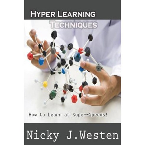Hyper Learning Techniques: How to Learn at Super Speeds! Paperback, Createspace Independent Publishing Platform