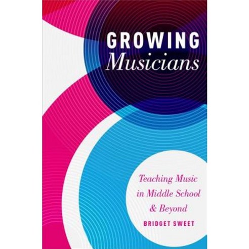 Growing Musicians: Teaching Music in Middle School and Beyond Hardcover ...