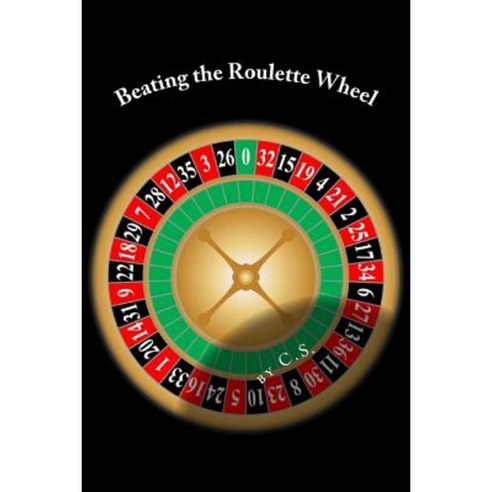 Beating the Roulette Wheel: The Story of a Winning Roulette System Paperback, Createspace Independent Publishing Platform