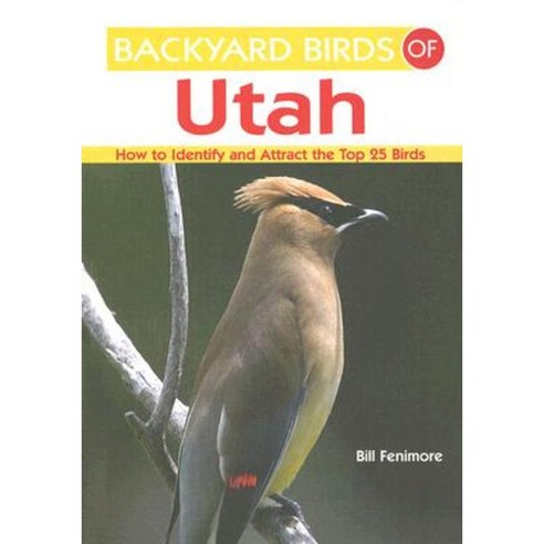 Backyard Birds of Utah Paperback, Gibbs Smith Publishers