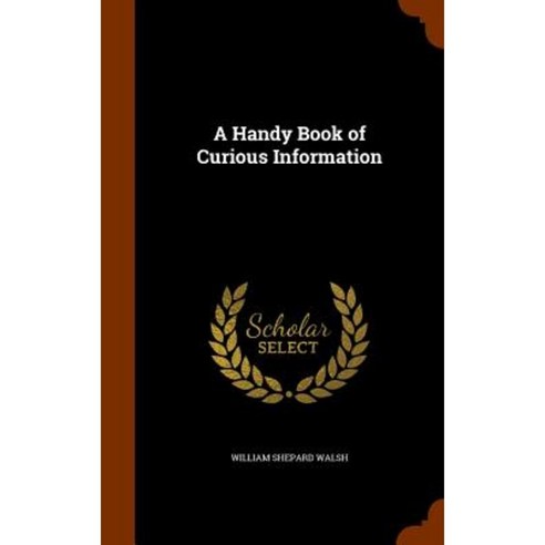 A Handy Book of Curious Information Hardcover, Arkose Press