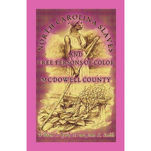 North Carolina Slaves and Free Persons of Color: McDowell County Paperback, Heritage Books
