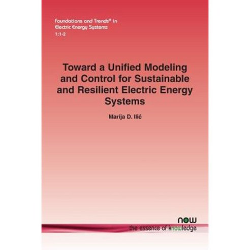 Toward a Unified Modeling and Control for Sustainable and Resilient Electric Energy Systems Paperback, Now Publishers