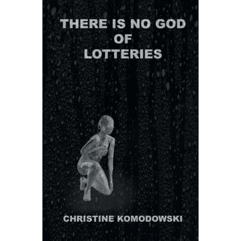 There Is No God of Lotteries Paperback, iUniverse