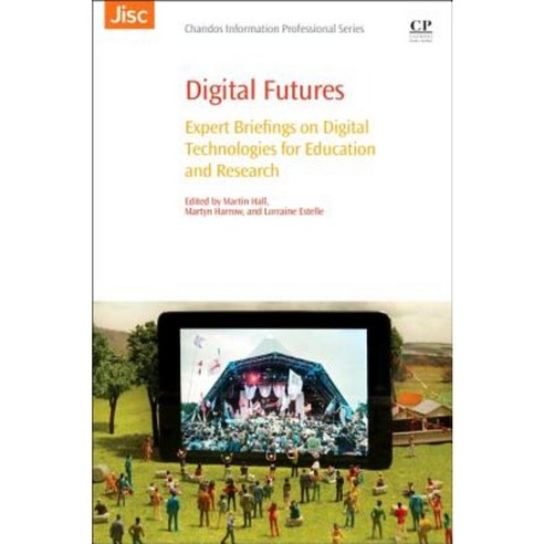 Digital Futures: Expert Briefings on Digital Technologies for Education and Research Paperback, Chandos Publishing