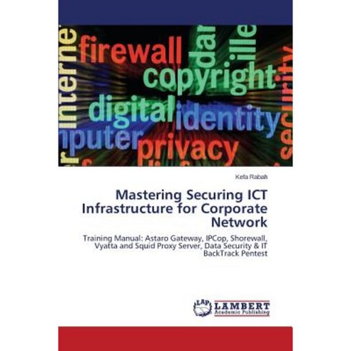Mastering Securing Ict Infrastructure for Corporate Network Paperback, LAP Lambert Academic Publishing