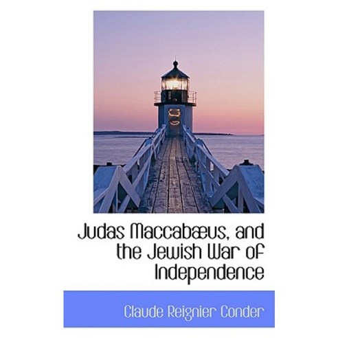 Judas Maccab Us and the Jewish War of Independence Hardcover, BiblioLife