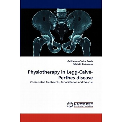 Physiotherapy in Legg-Calve-Perthes Disease Paperback, LAP Lambert Academic Publishing