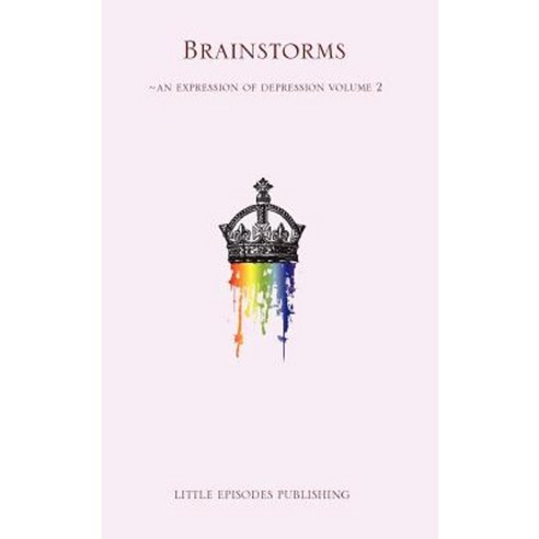 Brainstorms: An Expression of Depression Paperback, Little Episodes Publishing