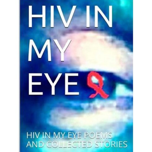 HIV in My Eye Paperback, Lulu.com