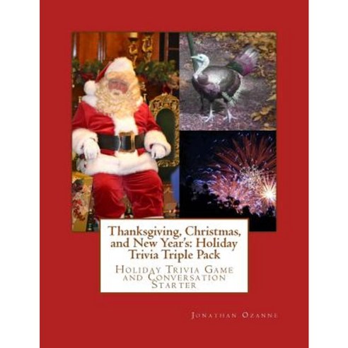 Thanksgiving Christmas and New Year''s: Holiday Trivia Triple Pack Paperback, Createspace Independent Publishing Platform