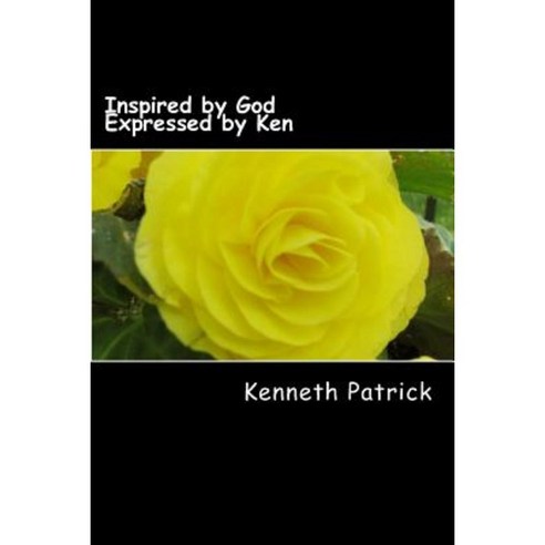 Inspired by God Expressed by Ken Paperback, Createspace Independent Publishing Platform