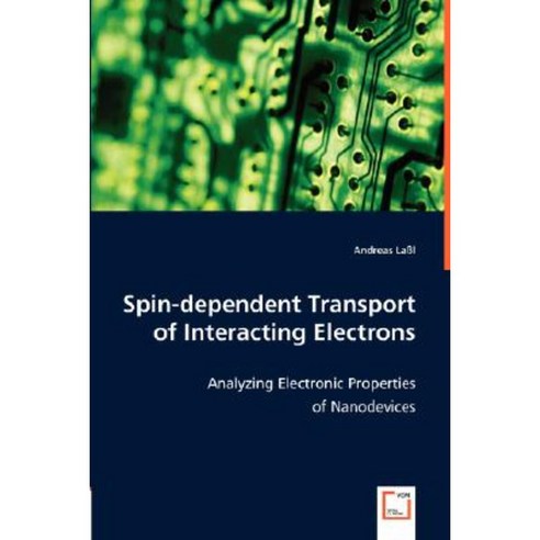 Spin-Dependent Transport of Interacting Electrons Paperback, VDM Verlag Dr. Mueller E.K.