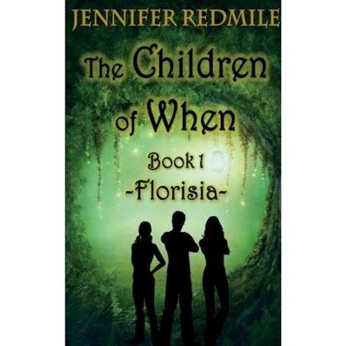 The Children of When Book 1: Florisia Paperback, Jennifer Redmile