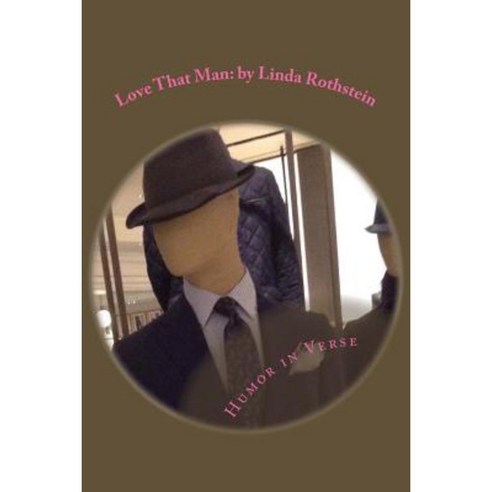 Love That Man: Humor in Verse Paperback, Createspace Independent Publishing Platform