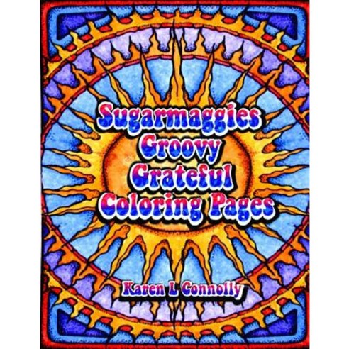 Sugarmaggies Groovy Grateful Coloring Pages Paperback, Createspace Independent Publishing Platform