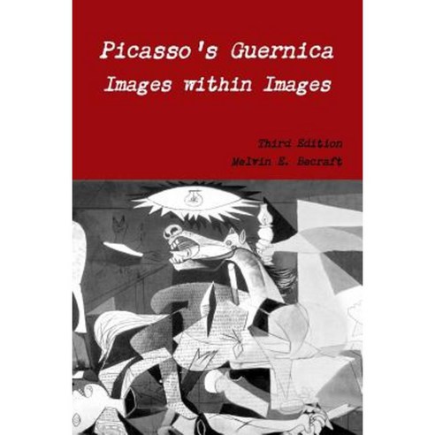 Picasso''s Guernica - Images Within Images Third Edition Paperback, Lulu.com