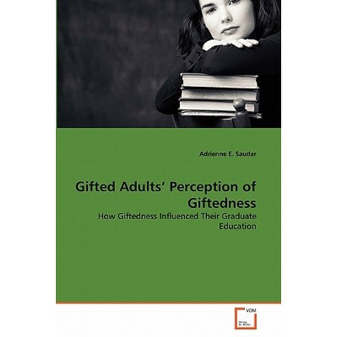 Gifted Adults'' Perception of Giftedness Paperback, VDM Verlag