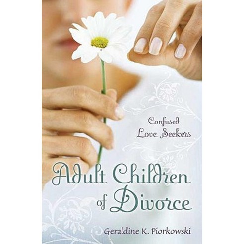 Adult Children of Divorce: Confused Love Seekers Hardcover, Praeger Publishers