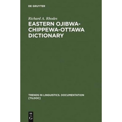 Eastern Ojibwa-Chippewa-Ottawa Dictionary Hardcover, Walter de Gruyter