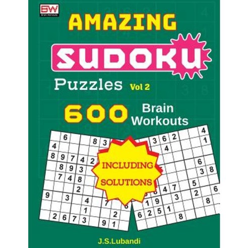 Amazing Sudoku Puzzles Vol 2 (600 Brain Workouts) Paperback, Createspace Independent Publishing Platform