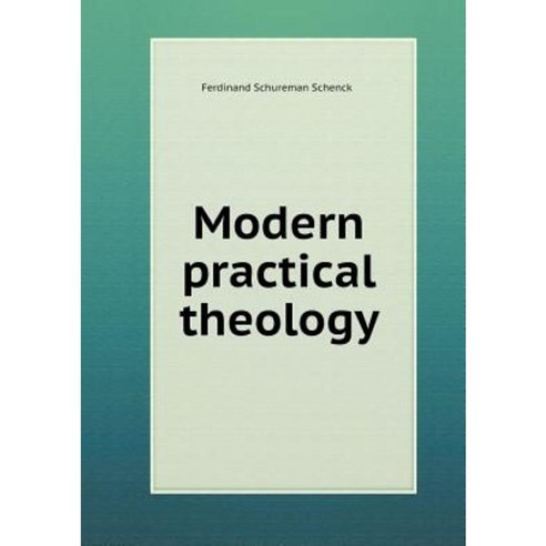 Modern Practical Theology Paperback, Book on Demand Ltd.