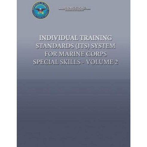 Individual Training Standards (Its) System for Marine Corps Special Skills - Volume 2 Paperback, Createspace Independent Publishing Platform