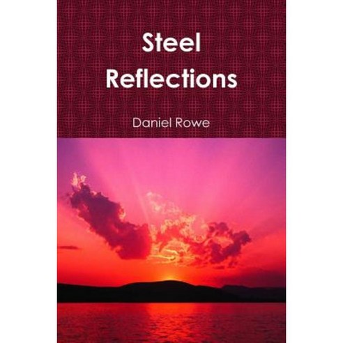 Steel Reflections Paperback, Lulu.com