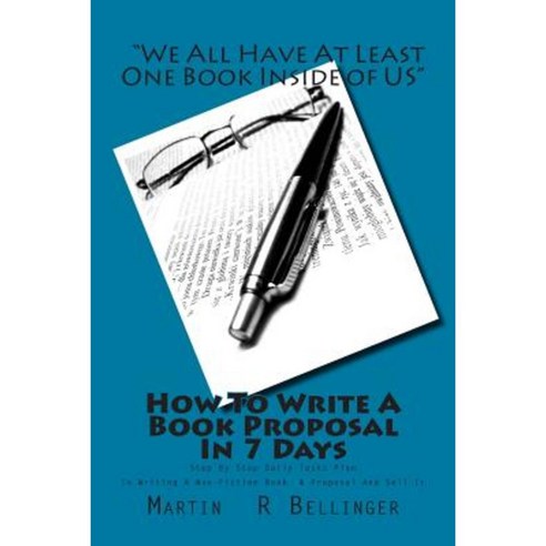 How to Write a Book Proposal in 7 Days: Step by Step Daily Tasks Plan Paperback, Createspace