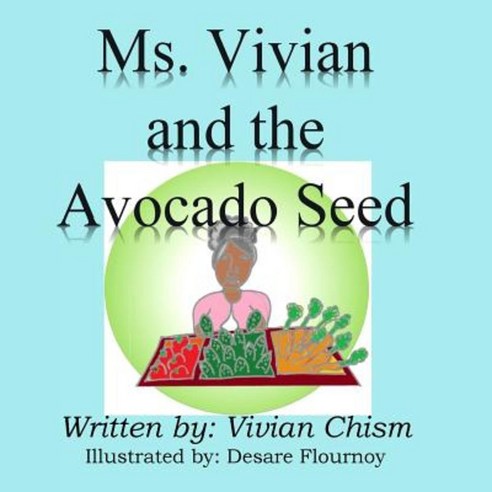 Ms. Vivian and the Avocado Seed Paperback, Createspace Independent Publishing Platform