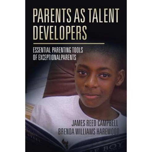 Parents as Talent Developers: Essential Parenting Tools of Exceptional Parents Paperback, Authorhouse