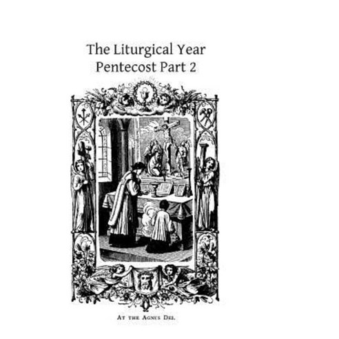 The Liturgical Year: Pentecost Part 2 Paperback, Createspace