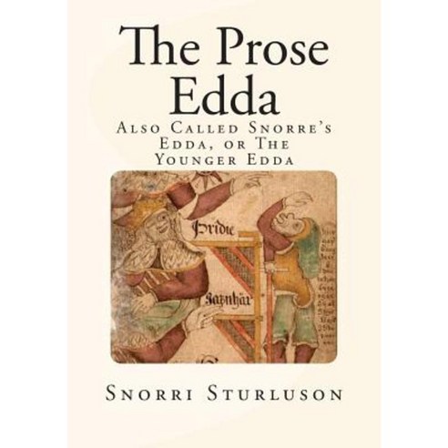 The Prose Edda: Also Called Snorre''s Edda or the Younger Edda Paperback, Createspace Independent Publishing Platform