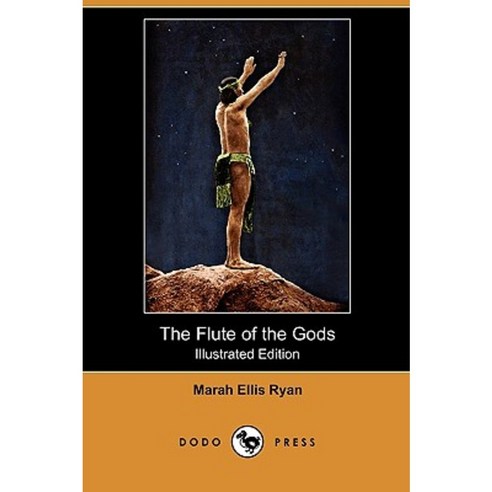 The Flute of the Gods (Illustrated Edition) (Dodo Press) Paperback, Dodo Press