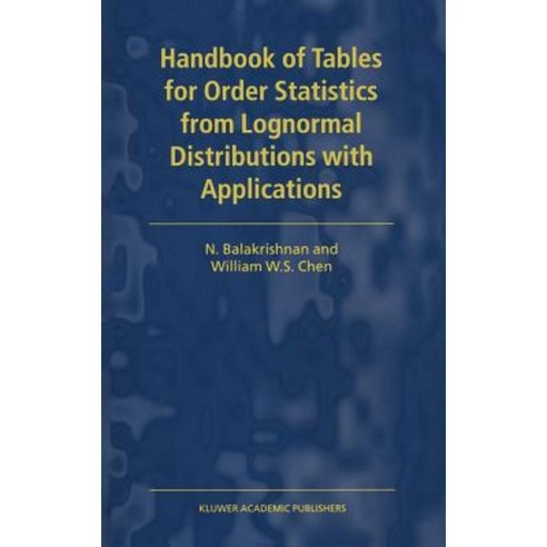 Handbook of Tables for Order Statistics from Lognormal Distributions with Applications Hardcover, Springer
