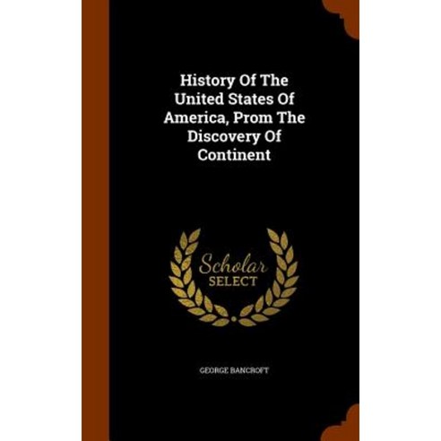 History of the United States of America Prom the Discovery of Continent Hardcover, Arkose Press
