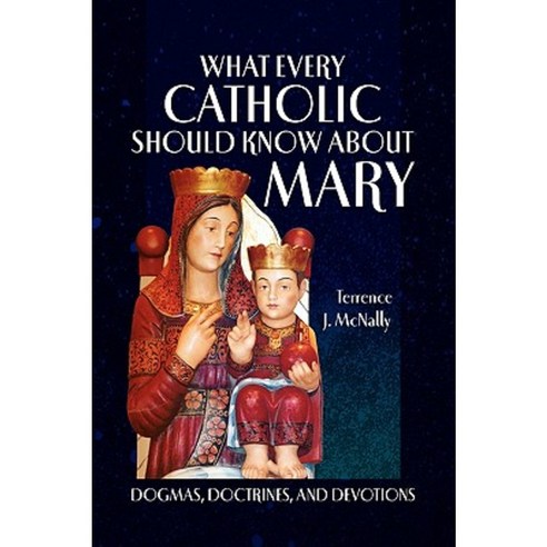 What Every Catholic Should Know about Mary Paperback, Xlibris Corporation