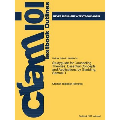Studyguide for Counseling Theories: Essential Concepts and Applications by Gladding Samuel T Paperback, Cram101