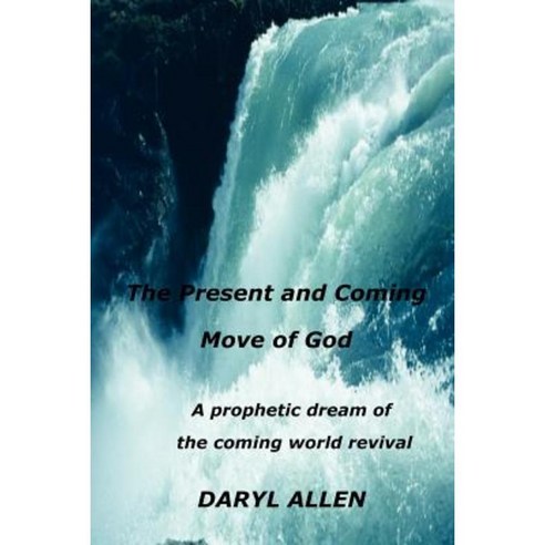 The Present and Coming Move of God Paperback, Lulu.com