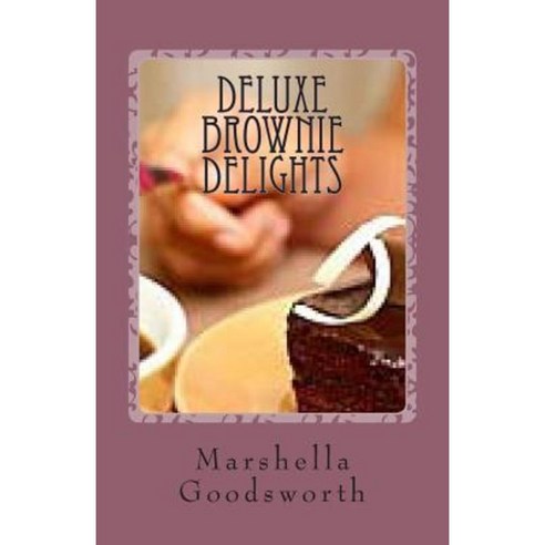 Deluxe Brownie Delights Paperback, Createspace Independent Publishing Platform