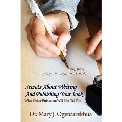 Secrets about Writing and Publishing Your Book: What Other Publishers Will Not Tell You Paperback, To His Glory Publishing Company