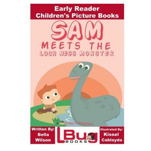 Sam Meets the Loch Ness Monster - Early Reader - Children''s Picture Books Paperback, Createspace Independent Publishing Platform