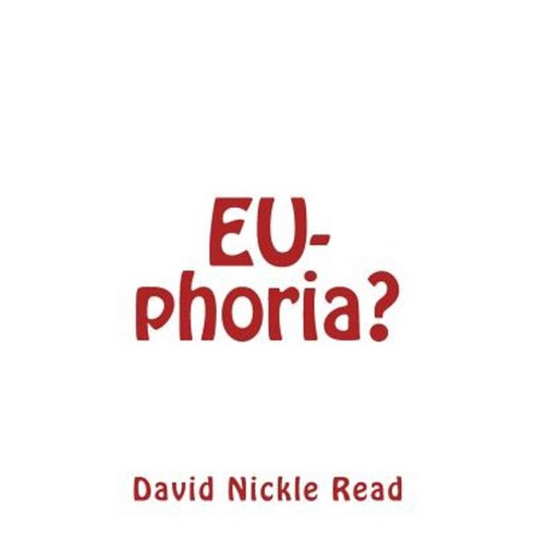 Eu-Phoria Paperback, Createspace Independent Publishing Platform