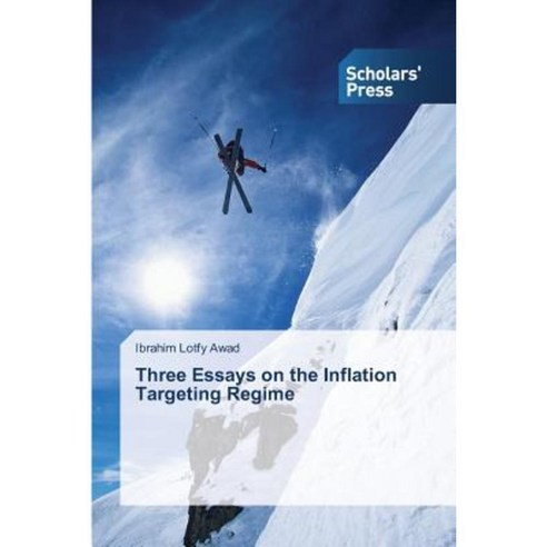 Three Essays on the Inflation Targeting Regime Paperback, Scholars'' Press