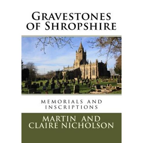 Gravestones of Shropshire Paperback, Createspace Independent Publishing Platform
