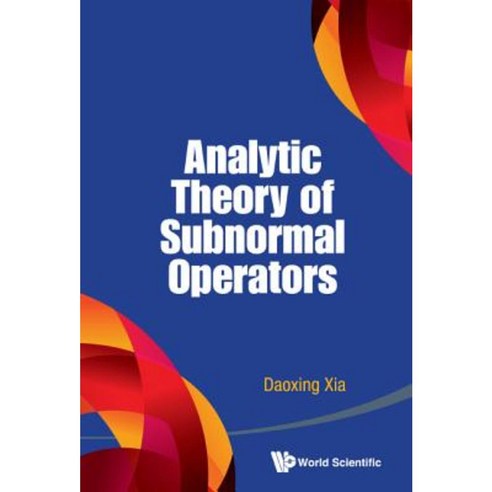Analytic Theory of Subnormal Operators Hardcover, World Scientific Publishing Company