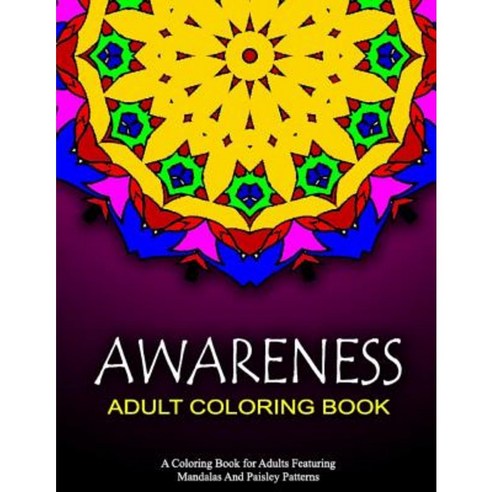Awareness Adult Coloring Books Volume 19: Relaxation Coloring Books for Adults Paperback, Createspace Independent Publishing Platform