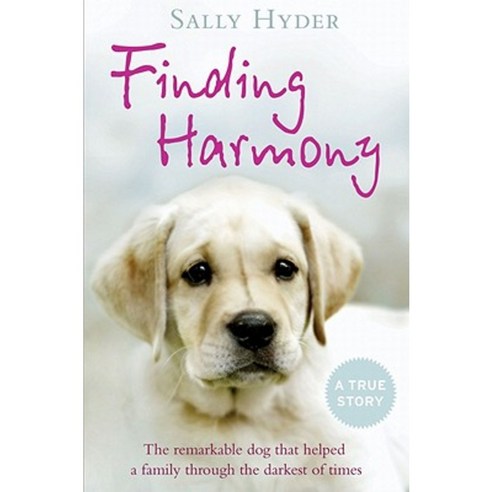 Finding Harmony: The Remarkable Dog That Helped a Family Through the Darkest of Times Paperback, Harpertrue