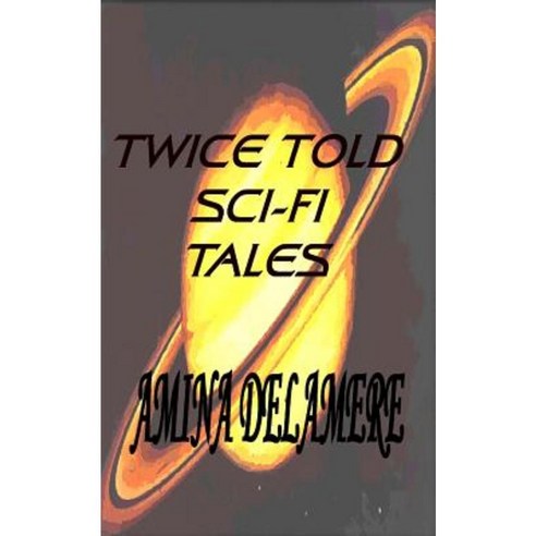 Twice Told Sci-Fi Tales Paperback, Createspace Independent Publishing Platform