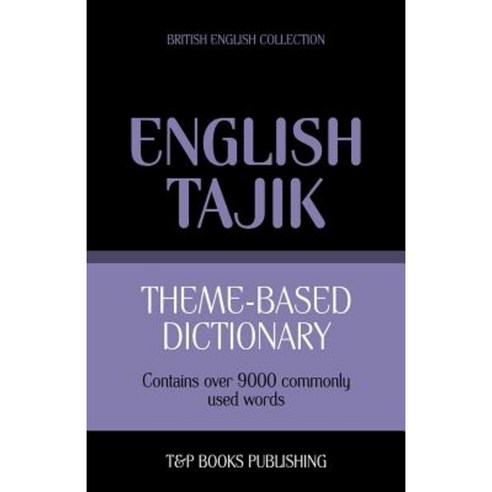 Theme-Based Dictionary British English-Tajik - 9000 Words Paperback, T&p Books